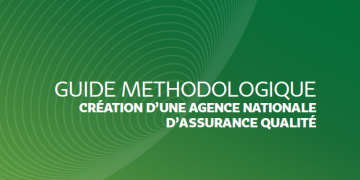 Guide méthodologique de création d’une Agence nationale d’assurance qualité